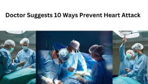 Doctor Suggests 10 Ways Prevent Heart Attack