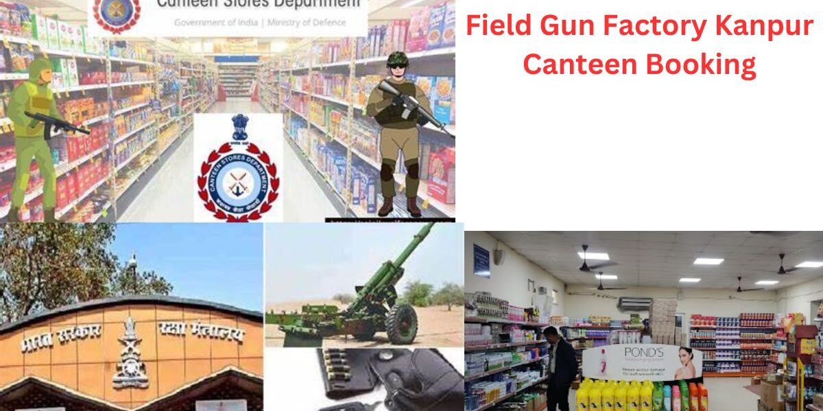 Field Gun Factory Kanpur Canteen Booking 2024